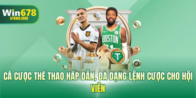 Cá cược thể thao hấp dẫn, đa dạng lệnh cược cho hội viên