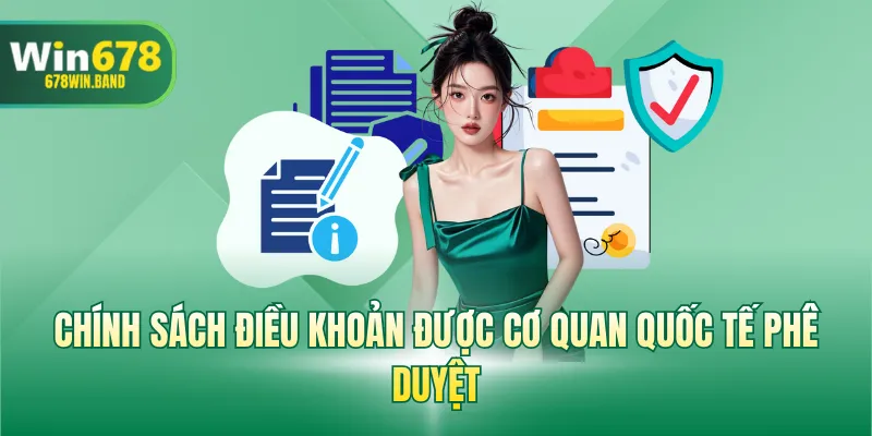 Chính sách điều khoản được cơ quan quốc tế phê duyệt