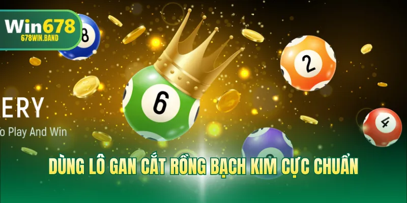 Dùng lô gan cắt rồng bạch kim cực chuẩn